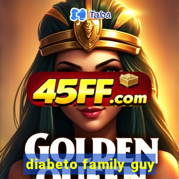 diabeto family guy